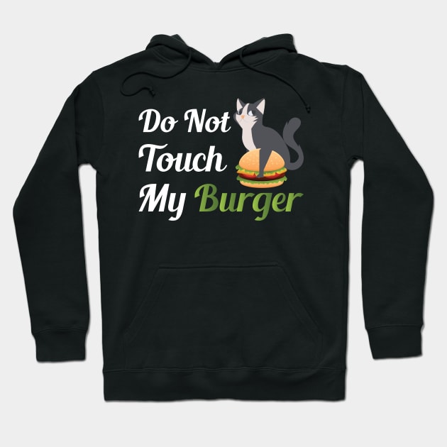 Do Not Touch My Burger Hoodie by jerranne